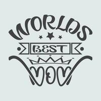 World best mom quotes t-shirt design. vector