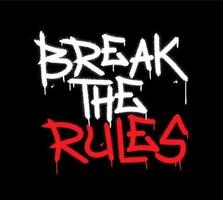 Break the rules inspirational quote. Urban street graffiti style with splash effects and drops on black background vector