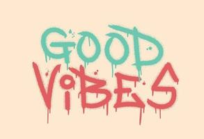 Good vibes inspirational quote. Urban street graffiti style with splash effects and drops vector