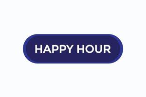 happy hour vectors.sign label bubble speech happy hour vector