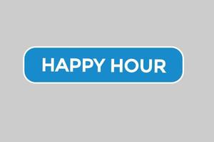 happy hour vectors.sign label bubble speech happy hour vector