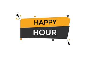 happy hour vectors.sign label bubble speech happy hour vector