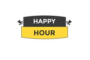 happy hour vectors.sign label bubble speech happy hour vector