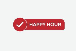 happy hour vectors.sign label bubble speech happy hour vector