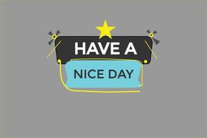 have a nice day vectors.sign label bubble speech have a nice day vector