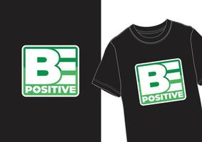 ser positivo - motivacional camiseta diseño vector