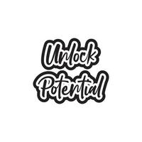 Unlock potential motivational and inspirational lettering text typography t shirt design on white background vector