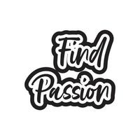 Find passion motivational and inspirational lettering text typography t shirt design on white background vector