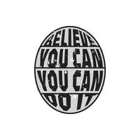 Believe you can do it motivational and inspirational lettering round text typography t shirt design vector