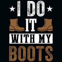 I do it with my boots tshirt design vector