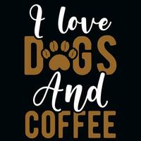 I love dogs and coffee typography tshirt design vector