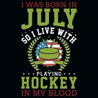 I was born in July playing hockey tshirt design vector