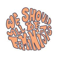nosotros debería todas ser feministas mano dibujado vector cita.