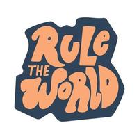 Rule the world hand drawn lettering vector quote.