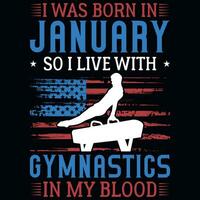 I was born in January so i live with gymnastics tshirt design vector