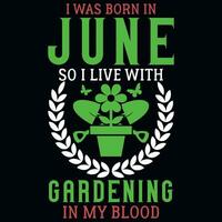 I wsa born in June so i live with gardening tshirt design vector