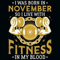 I was born in November so i live with fitness tshirt design vector