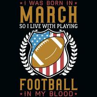 I was born in march so i live with playing football tshirt design vector