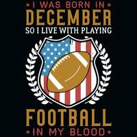 yo estaba nacido en diciembre entonces yo En Vivo con jugando fútbol americano camiseta diseño vector