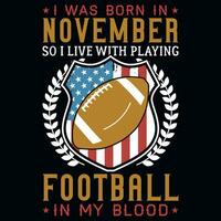 I was born in November so i live with playing football tshirt design vector