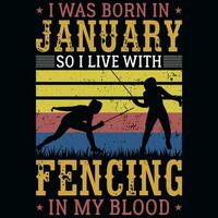 I was born in January so i live with fencing tshirt design vector