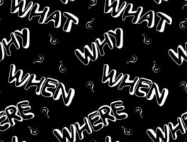 Seamless pattern of hand-drawn question words what, where, when and why and question marks1 vector