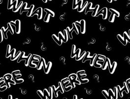 Seamless pattern of hand-drawn question words what, where, when and why and question marks1 vector