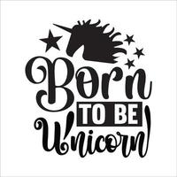 Unicorn quote typography design for t-shirt, cards, frame artwork, bags, mugs, stickers, tumblers, phone cases, print etc. vector