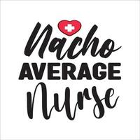 Nurse quote typography design cut file for t-shirt, cards, frame artwork, phome cases, bags, mugs, stickers, tumblers, print etc. vector