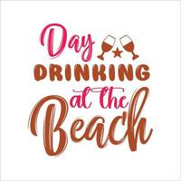 Day drinking at the beach typography design  for t-shirt, cards, frame artwork, bags, mugs, stickers, tumblers, phome cases, print etc. vector