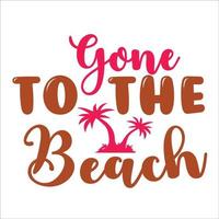 Gone to the beach typography design  for t-shirt, cards, frame artwork, bags, mugs, stickers, tumblers, phome cases, print etc. vector