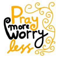 Motivational word quote - Pray More Worry Less png