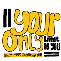 Motivational word quote - Your Only Limit Is You png