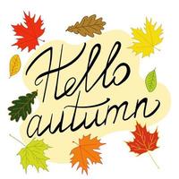 Hello autumn, idea for a poster, banner, flyer or postcard, lettering and leaves in fall shades vector