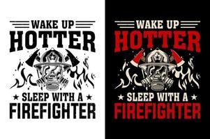 Wake Up Hotter Sleep With A Firefighter tshirt Design Pro Vector
