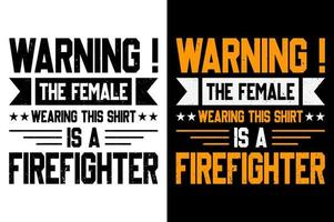 Warning The Female Wearing This Shirt Is A Firefighter tshirt Design Pro Vector