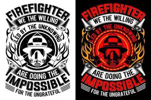 Firefighter We The Willing Led By Unknowing Are Doing The Impossible For The Ungrateful Firefighter tshirt Design Pro Vector