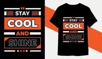 Stay cool and shine motivational quotes typography t shirt design for print ready vector