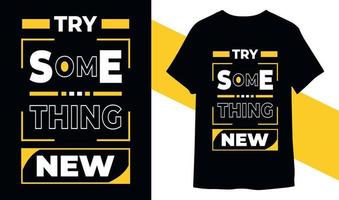 Try something new typography t-shirt design for print ready vector