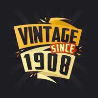 Vintage since 1908. Born in 1908 birthday quote vector design