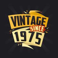 Vintage since 1975. Born in 1975 birthday quote vector design