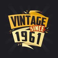 Vintage since 1961. Born in 1961 birthday quote vector design
