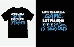 life is like a game but fishing is serious T-shirt Template Pro Vector