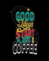 bueno ideas comienzo con genial café. café citar y diciendo bueno ideas café motivacional cita. vector diseño