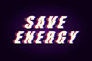 Save energy banner. Glitch effect. Electric control concept. Vector design.