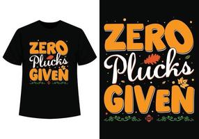 Zero plucks given tshirt design vector