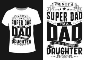 Dad with a super daughter tshirt vector