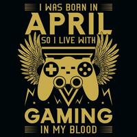 I wsa born in  so i live with gaming tshirt design vector