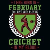 I was born in February so i live with playing cricket tshirt design vector