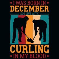 I was born in December so i live with curling vintages tshirt design vector